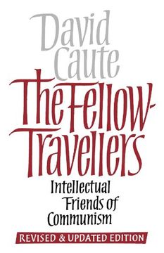 portada The Fellow Travellers: Intellectual Friends of Communism, Revised and Updated Edition (en Inglés)