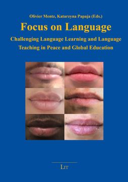 portada Focus on Language: Challenging Language Learning and Language Teaching in Peace and Global Education de Katarzyna Papaja(Lit Verlag Books)