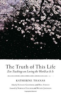 portada The Truth of This Life: Zen Teachings on Loving the World as it is 