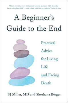 portada A Beginner's Guide to the End: Practical Advice for Living Life and Facing Death 