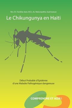 portada Le Chikungunya en Haïti: Début Probable d'Epidémie d'une Maladie Pathogénique Dangereuse (en Francés)