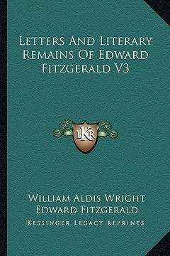portada letters and literary remains of edward fitzgerald v3 (en Inglés)