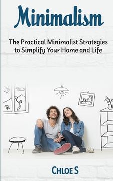 portada Minimalism: The Practical Minimalist strategies to Simplify Your Home and Life (in English)