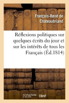 portada Reflexions Politiques Sur Quelques Ecrits Du Jour Et Sur Les Interets de Tous Les Francais (Sciences sociales)