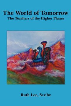 portada the world of tomorrow: the teachers of the higher planes (en Inglés)