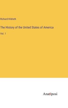portada The History of the United States of America: Vol. 1 (en Inglés)