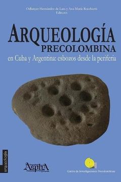 portada Arqueología precolombina en Cuba y Argentina: esbozos desde la periferia
