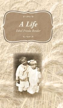 portada A Life: Ethel Frieda Bender (en Inglés)
