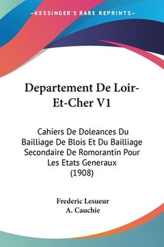 portada Departement De Loir-Et-Cher V1: Cahiers De Doleances Du Bailliage De Blois Et Du Bailliage Secondaire De Romorantin Pour Les Etats Generaux (1908) (en Francés)