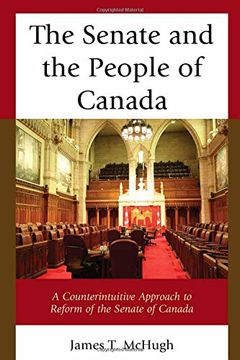 portada The Senate and the People of Canada: A Counterintuitive Approach to Reform of the Senate of Canada