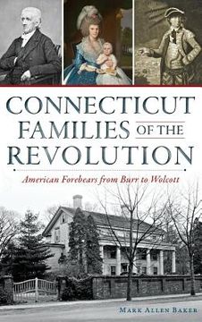 portada Connecticut Families of the Revolution: American Forebears from Burr to Wolcott (in English)