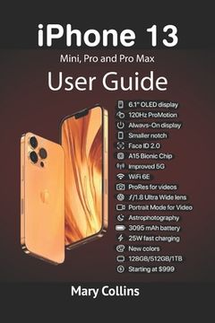 portada iPhone 13 User Guide: This book explores the iPhone 13 Mini, Pro and Pro Max. (en Inglés)