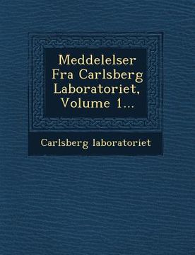 portada Meddelelser Fra Carlsberg Laboratoriet, Volume 1... (en Danés)