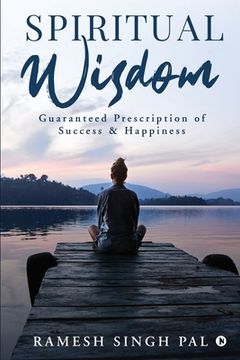 portada Spiritual Wisdom: Guaranteed Prescription of Success & Happiness (en Inglés)