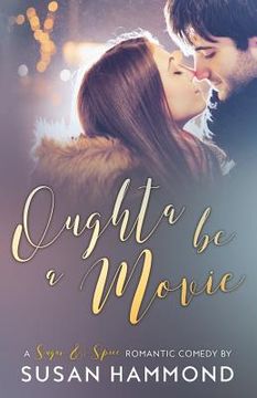 portada Oughta Be a Movie: a Sugar-&-Spice romantic comedy