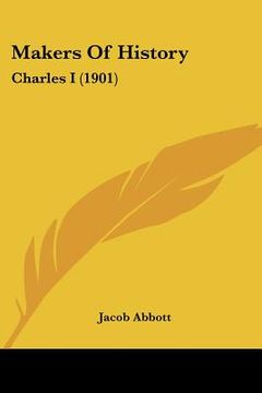 portada makers of history: charles i (1901) (en Inglés)