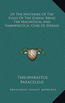 portada of the mysteries of the signs of the zodiac being the magnetical and sympathetical cure of disease (en Inglés)