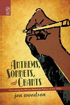 portada Anthems, Sonnets, and Chants: Recovering the African American Poetry of the 1930S (en Inglés)