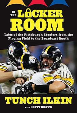 portada In the Locker Room: Tales of the Pittsburgh Steelers From the Playing Field to the Broadcast Booth 