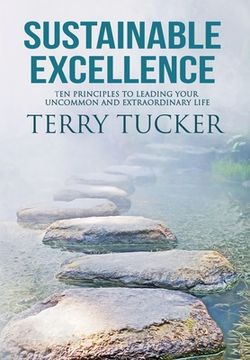 portada Sustainable Excellence: Ten Principles To Leading Your Uncommon And Extraordinary Life (in English)