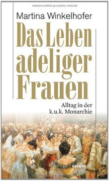 portada Das Leben adeliger Frauen: Alltag in der k.u.k. Monarchie (en Alemán)