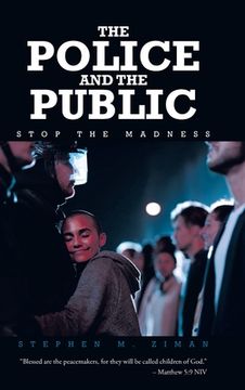 portada The Police and the Public: Stop the Madness (en Inglés)