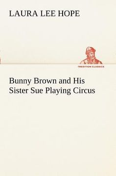 portada bunny brown and his sister sue playing circus (en Inglés)
