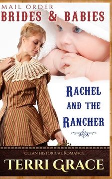 portada Mail Order Brides & Babies: Rachel & The Rancher: Clean Historical Romance (en Inglés)