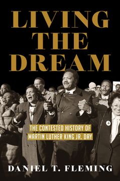 portada Living the Dream: The Contested History of Martin Luther King jr. Day (en Inglés)