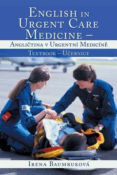 portada English in Urgent Care Medicine - Angličtina v urgentní medicíně: Textbook - Učebnice (in English)