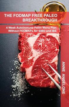 portada The FODMAP Free Paleo Breakthrough: 4 Weeks of Autoimmune Paleo Recipes Without FODMAPS (en Inglés)