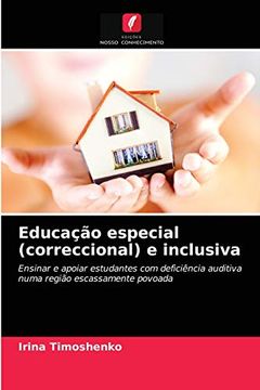 portada Educação Especial (Correccional) e Inclusiva: Ensinar e Apoiar Estudantes com Deficiência Auditiva Numa Região Escassamente Povoada (en Portugués)