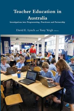 portada Teacher Education in Australia: Investigations into Programming, Practicum and Partnership. (en Inglés)