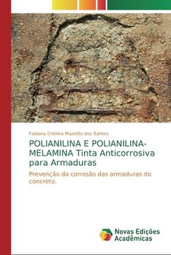 portada Polianilina e Polianilina-Melamina Tinta Anticorrosiva Para Armaduras: Prevenção da Corrosão das Armaduras do Concreto. (en Portugués)