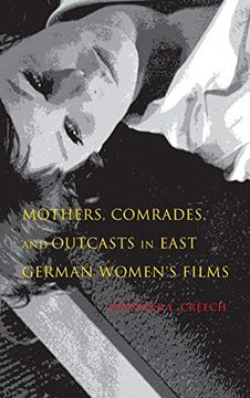 portada Mothers, Comrades, and Outcasts in East German Women's Film (New Directions in National Cinemas) (en Inglés)