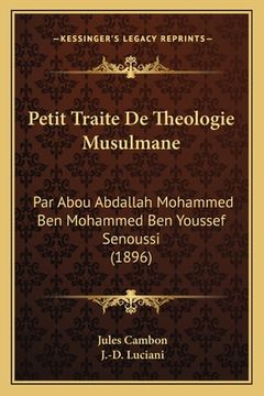 portada Petit Traite De Theologie Musulmane: Par Abou Abdallah Mohammed Ben Mohammed Ben Youssef Senoussi (1896) (en Francés)