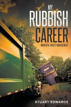 portada My Rubbish Career: Municipal Waste Management (en Inglés)