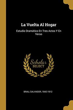 portada La Vuelta al Hogar: Estudio Dramático en Tres Actos y en Verso