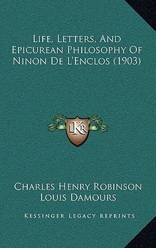 portada life, letters, and epicurean philosophy of ninon de l'enclos (1903) (en Inglés)
