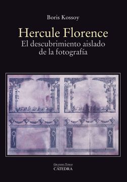 portada Hercule Florence: El Descubrimiento Aislado de la Fotografía (Arte Grandes Temas)