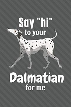 portada Say "Hi" to Your Dalmatian for me: For Dalmatian dog Fans 