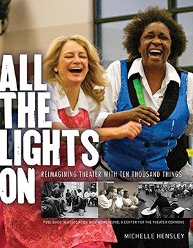 portada All the Lights On: Reimagining Theater with Ten Thousand Things
