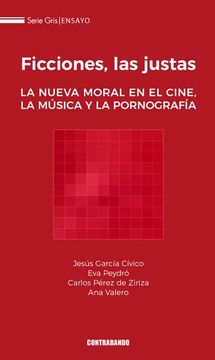 portada Ficciones, las Justas: La Nueva Moral en el Cine, la Música y la Pornografía: 1 (Serie Gris
