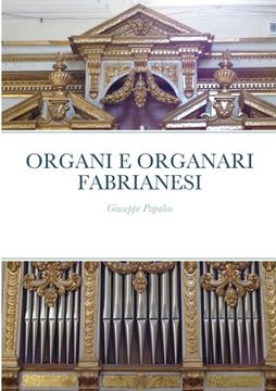 portada Organi E Organari Fabrianesi: Giuseppe Papaleo (en Italiano)