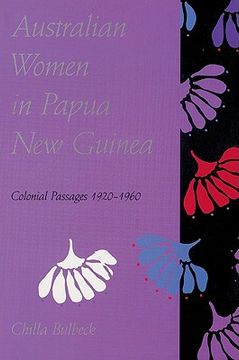 portada Australian Women in Papua new Guinea: Colonial Passages 1920 1960 (en Inglés)