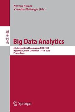 portada Big Data Analytics: 4th International Conference, Bda 2015, Hyderabad, India, December 15-18, 2015, Proceedings (en Inglés)