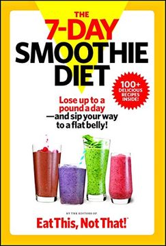 portada The 7-Day Smoothie Diet: Lose up to a Pound a Day--And sip Your way to a Flat Belly! (en Inglés)