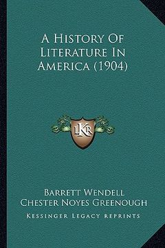 portada a history of literature in america (1904) a history of literature in america (1904) (en Inglés)