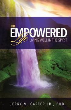 portada The Empowered Life: Living Well In The Spirit (en Inglés)