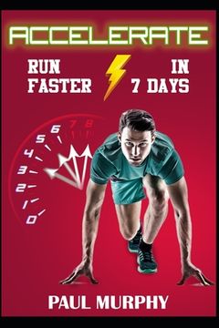 portada Accelerate: Run Faster in 7 Days (en Inglés)